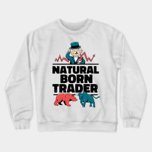 NATURAL BORN TRADER Crewneck Sweatshirt